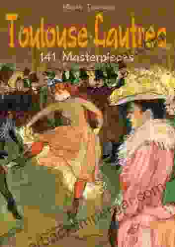 Toulouse Lautrec: 141 Masterpieces (Annotated Masterpieces 38)