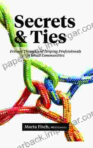 Secrets And Ties: Private Thoughts Of Helping Professionals In Small Communities