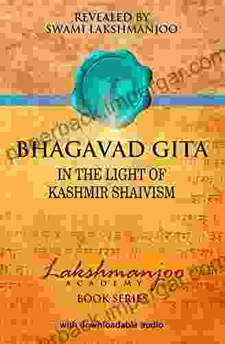 Bhagavad Gita: In The Light Of Kashmir Shaivism (Lakshmanjoo Academy Series)