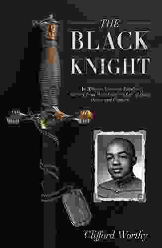 The Black Knight: An African American Family s Journey from West Point a Life of Duty Honor and Country