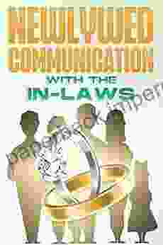 Newlywed Communication with the In laws: What Every Newlywed Should Know and Discuss Before Marriage #2 (What Every Newlywed Should Know Discuss before Marriage)