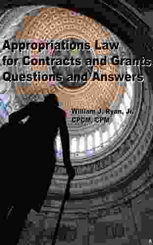 Appropriations Law For Contracts And Grants Questions And Answers (Federal Contracts And Grants 1)