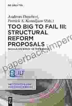 Too Big To Fail III: Structural Reform Proposals: Should We Break Up The Banks? (Institute For Law And Finance 16)