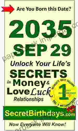 Born 2035 Sep 29? Your Birthday Secrets To Money Love Relationships Luck: Fortune Telling Self Help: Numerology Horoscope Astrology Zodiac Destiny Science Metaphysics (20350929)