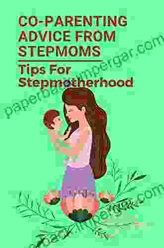 Co Parenting Advice From Stepmoms: Tips For Stepmotherhood: Things A Stepmother Should Never Do