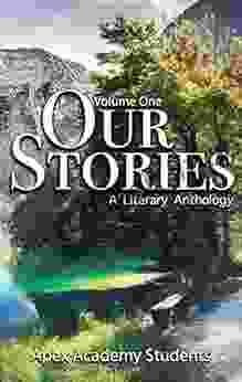 Our Stories: A Literary Anthology: Volume One