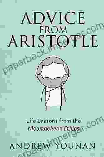 Advice From Aristotle: Life Lessons From The Nicomachean Ethics