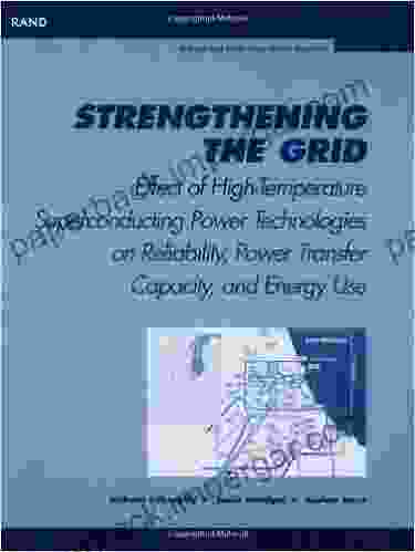 Strengthening The Grid: Effect Of High Temperature Superconducting Power Technologies On Reliability Power Transfer Capacity And Energy Use : Effect Of Power Transfer Capacity And Energy Use