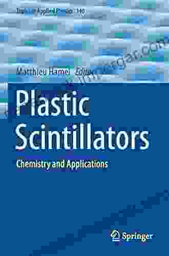 Plastic Scintillators: Chemistry And Applications (Topics In Applied Physics 140)