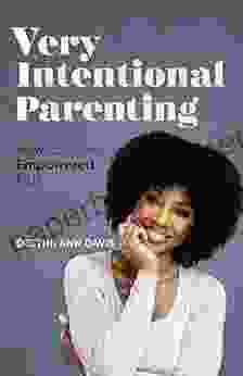 Very Intentional Parenting: Awakening the Empowered Parent Within