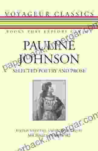 Pauline Johnson: Selected Poetry And Prose (Voyageur Classics 23)