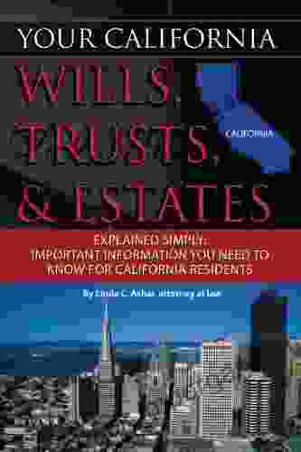 Your California Will Trusts Estates Explained Simply: Important Information You Need To Know For California Residents