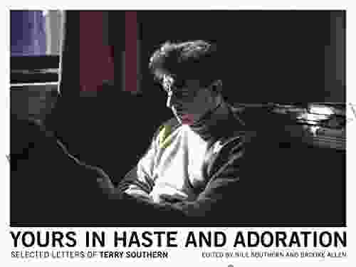 Yours In Haste And Adoration: Selected Letters Of Terry Southern